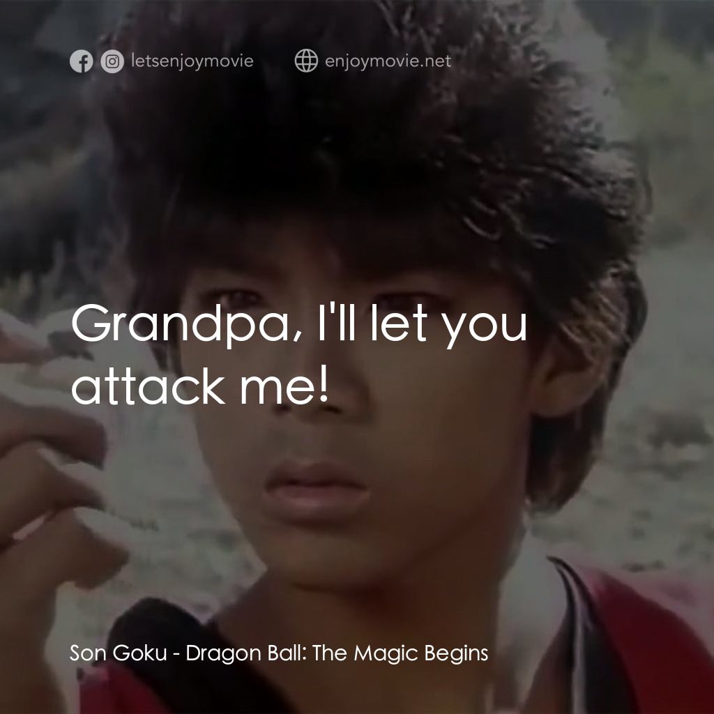 新七龍珠電影對白：Son Goku: Grandpa, I'll let you attack me!