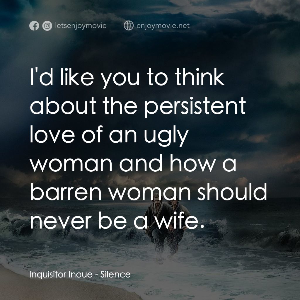 沉默電影對白：Inquisitor Inoue: I'd like you to think about the persistent love of an ugly woma