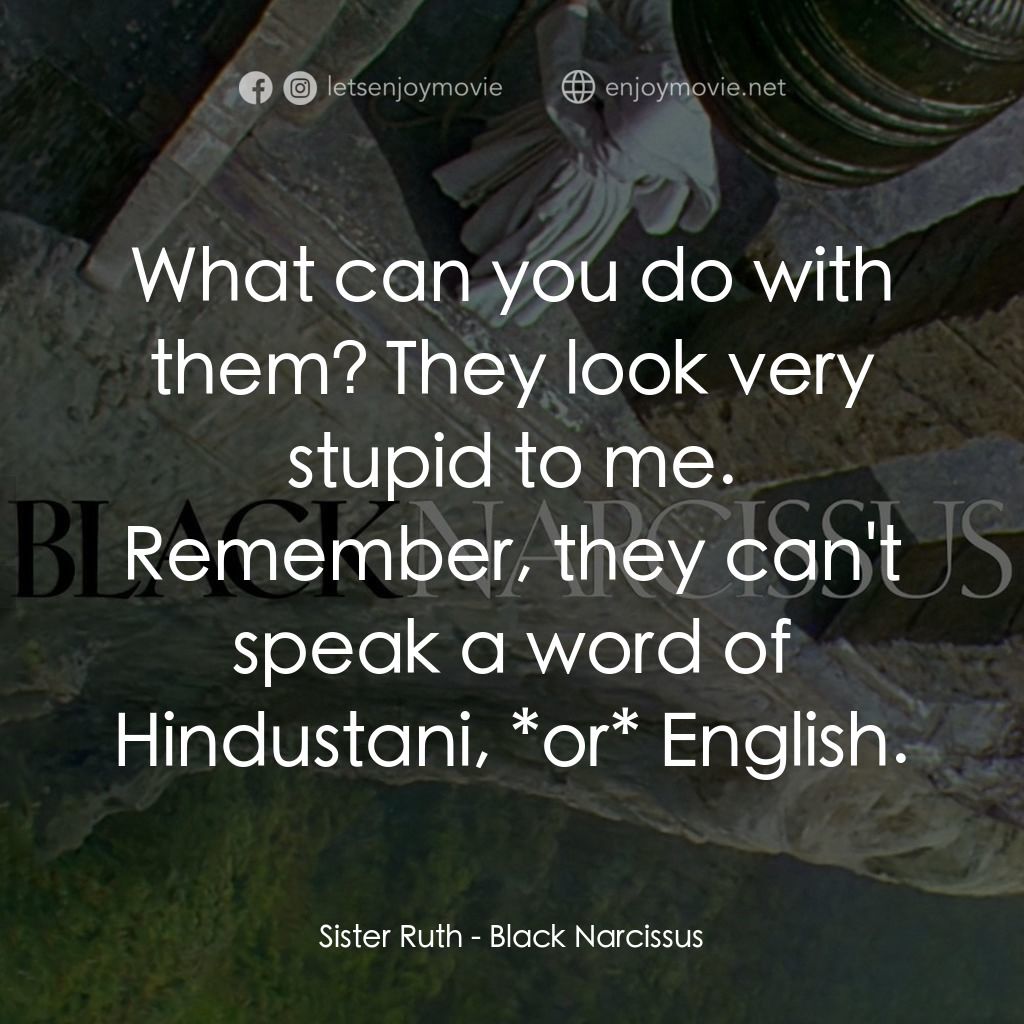 思凡電影對白：Sister Ruth: What can you do with them? They look very stupid to me. Remember, th