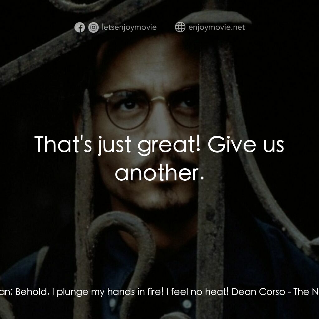 鬼上門電影對白：Boris Balkan:  Behold, I plunge my hands in fire! I feel no heat! Dean Corso:  Th