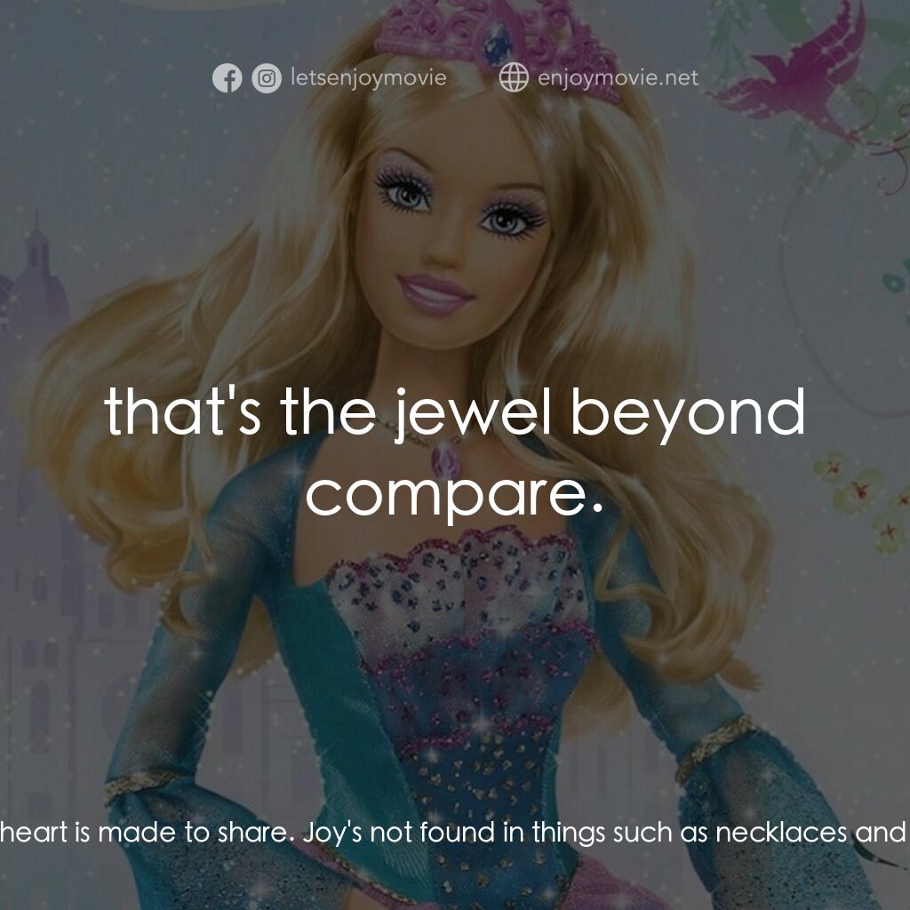 芭比之森林公主電影對白：Luciana:  All the books I've read, all the poems always said that a heart is made