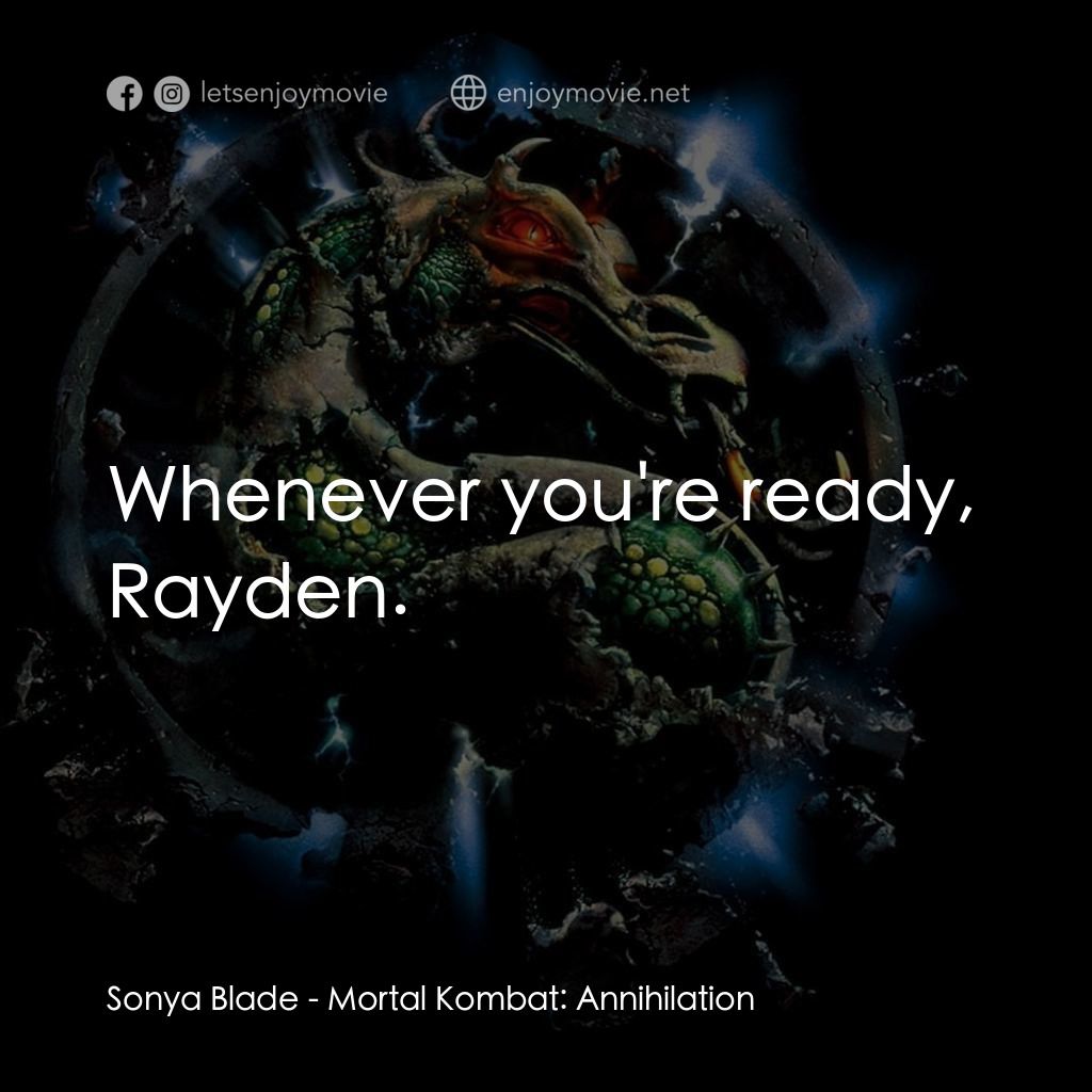 魔宮帝國 2電影對白：Sonya Blade: Whenever you're ready, Rayden.