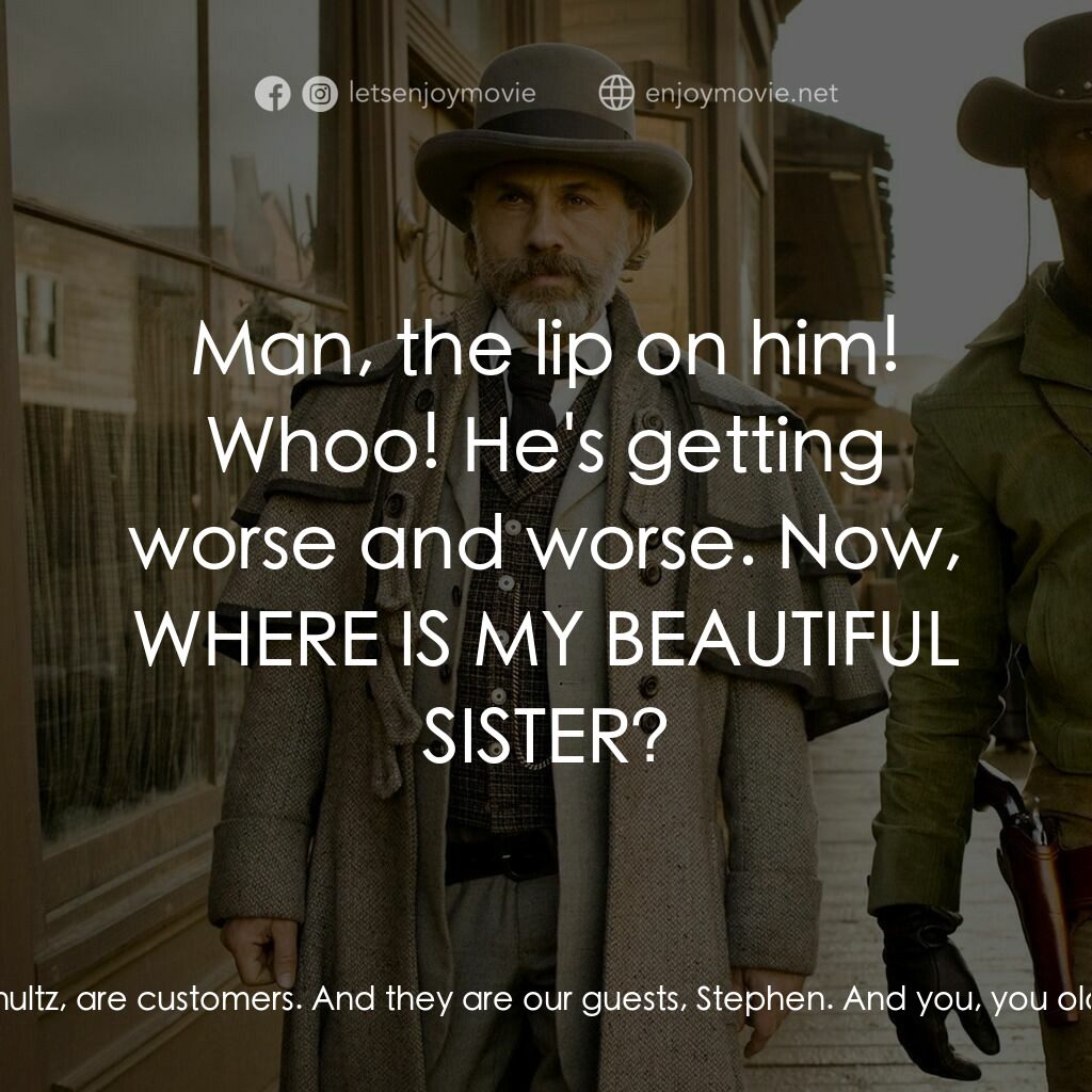 黑殺令電影對白：Calvin Candie:  Hello. Stephen, my boy! Stephen:  Yeah, yeah, yeah. Hello, my ass