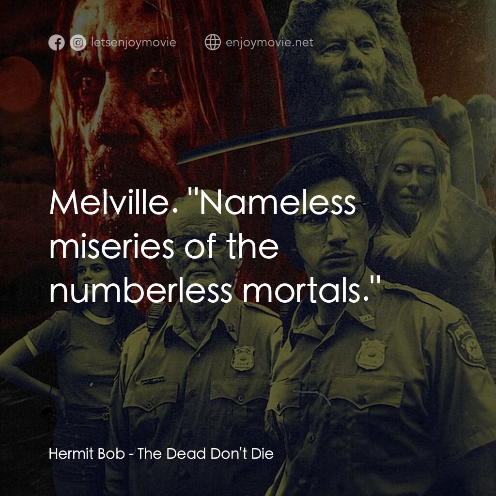 喪屍未逝電影對白：Hermit Bob:  Melville. 