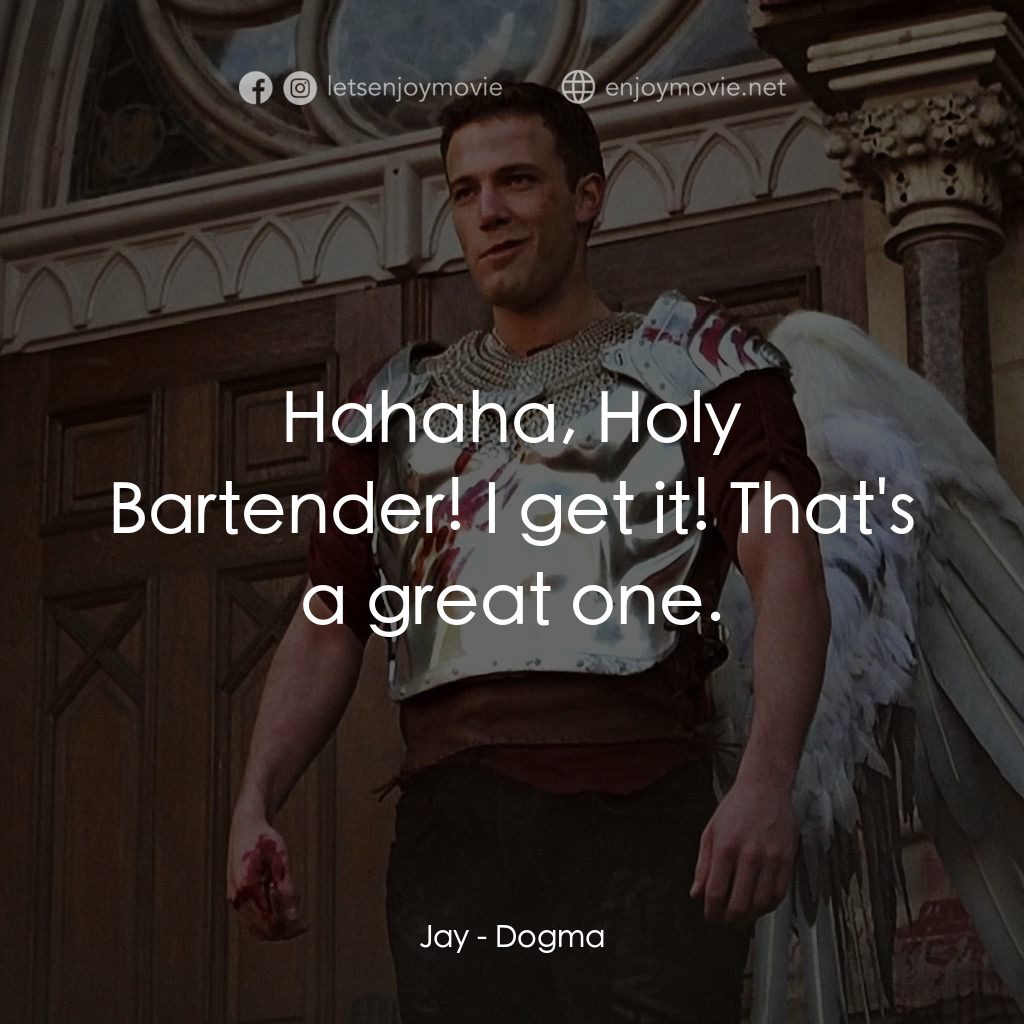 怒犯天條電影對白：Jay: Hahaha, Holy Bartender! I get it! That's a great one.