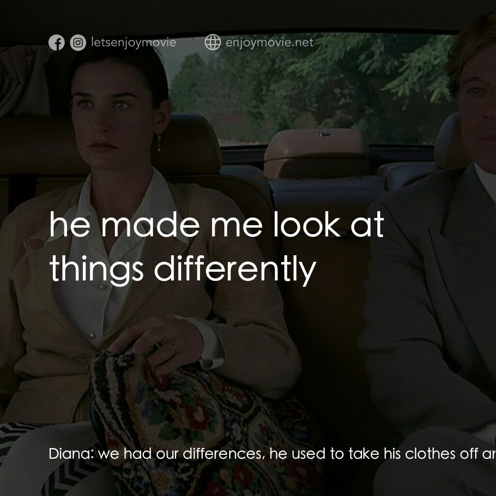 不道德的交易電影對白：Diana:  we had our differences, he used to take his clothes off and leave them on