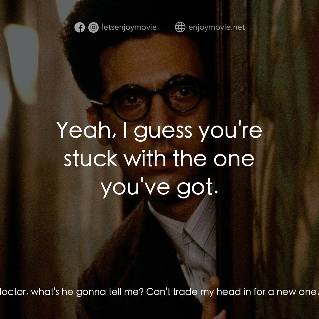 巴頓芬克電影對白：Charlie Meadows:  The doctor, what's he gonna tell me? Can't trade my head in for