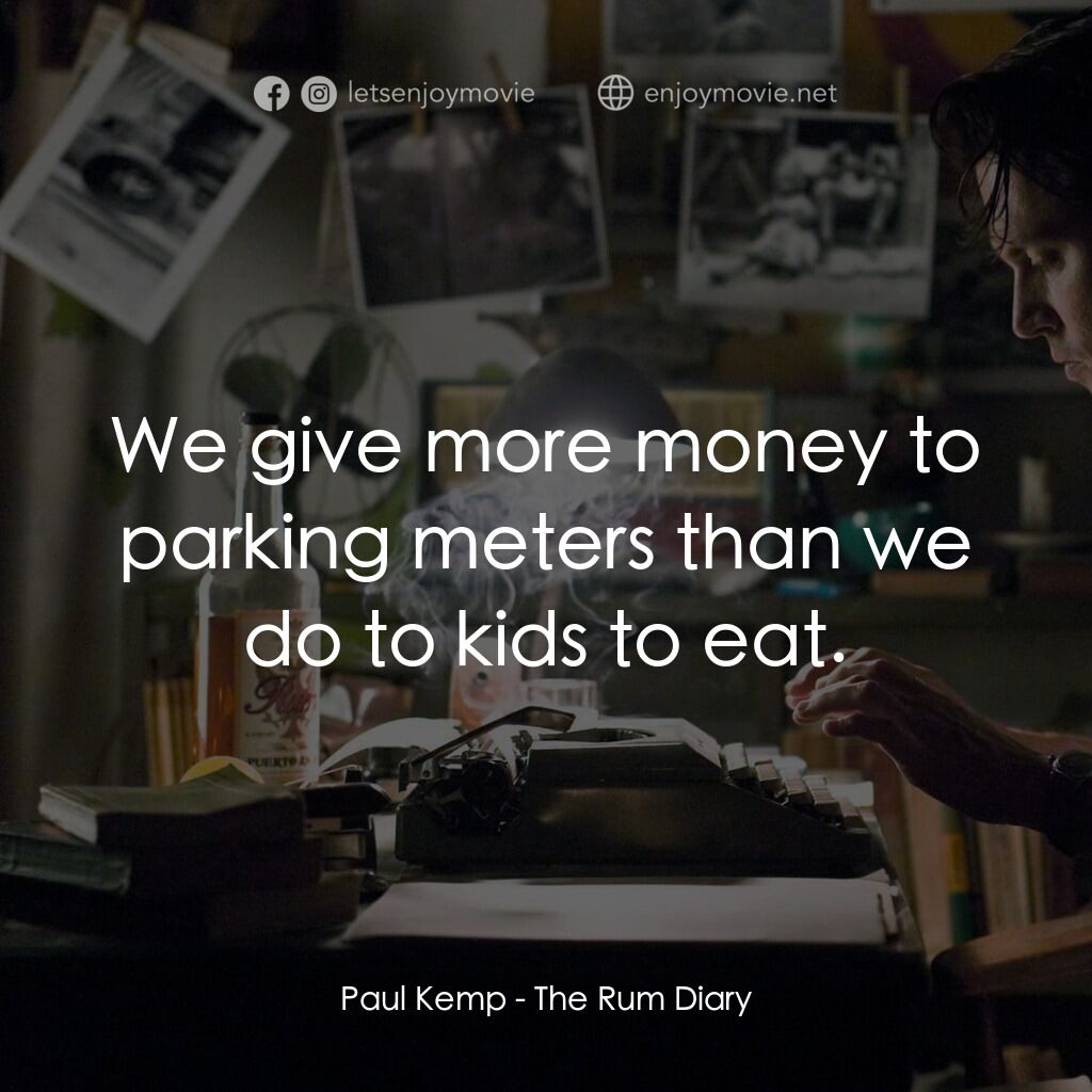 醉後型男日記電影對白：Paul Kemp:  We give more money to parking meters than we do to kids to eat.