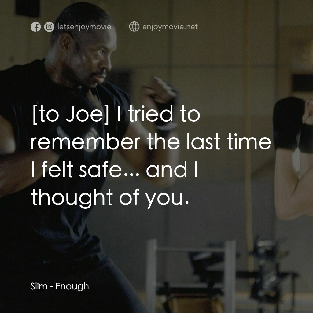 追情殺手電影對白：Slim:  I tried to remember the last time I felt safe... and I thought of you.