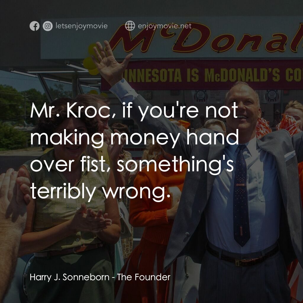 速食遊戲電影對白：Harry J. Sonneborn:  Mr. Kroc, if you're not making money hand over fist, somethi