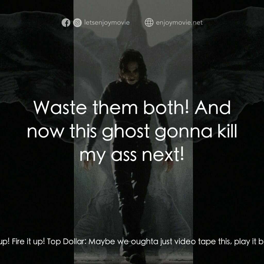 龍族戰神電影對白：Skank:  That's him! That's him! But he looked different. He was all painted up wh