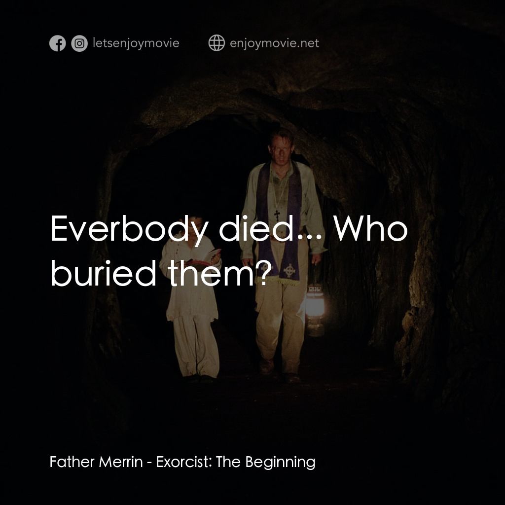 大法師：吸魂首部曲電影對白：Father Merrin: Everbody died... Who buried them?