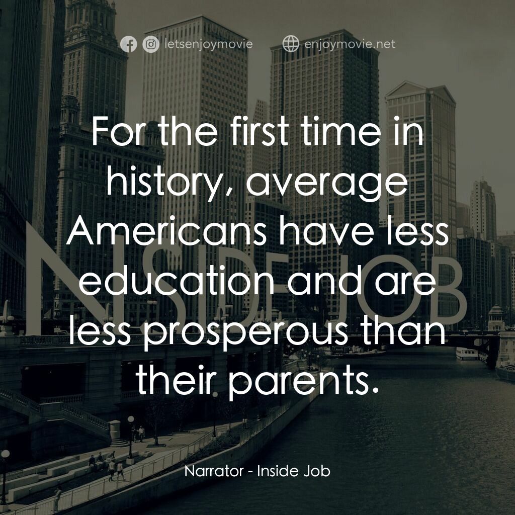 黑金風暴電影對白：Narrator:  For the first time in history, average Americans have less education a