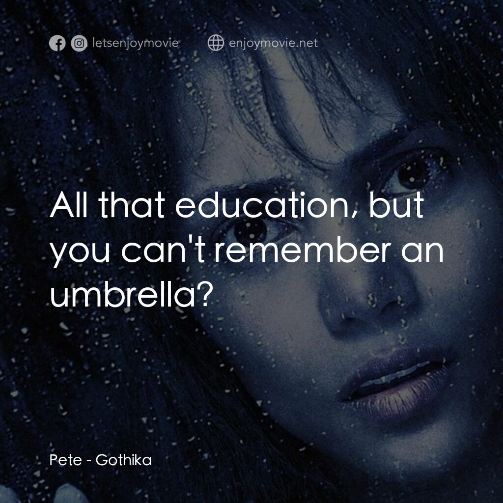 鬼影人電影對白：Pete:  All that education, but you can't remember an umbrella?