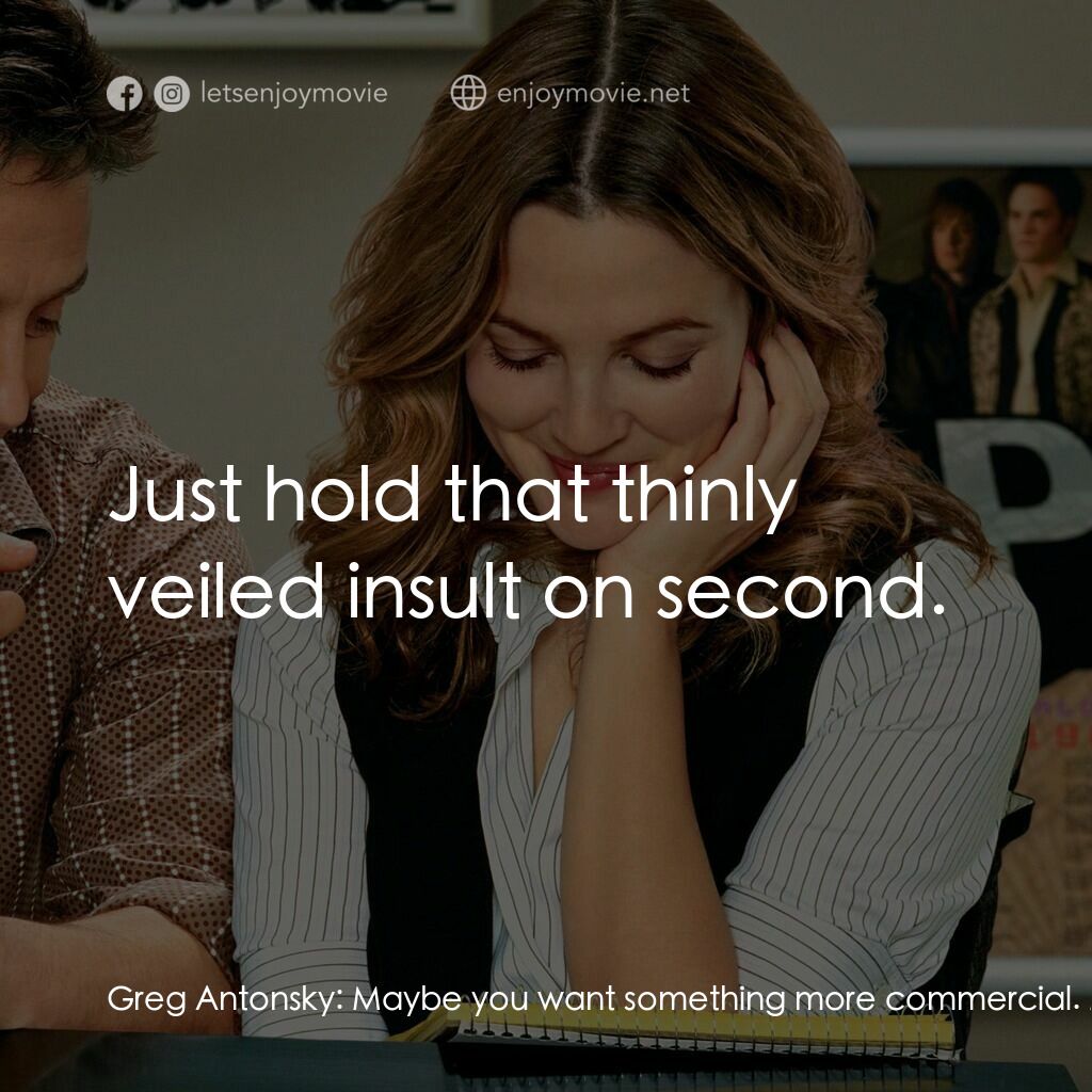 冧歌有情人電影對白：Greg Antonsky:  Maybe you want something more commercial. More Pop-y. Alex Fletch