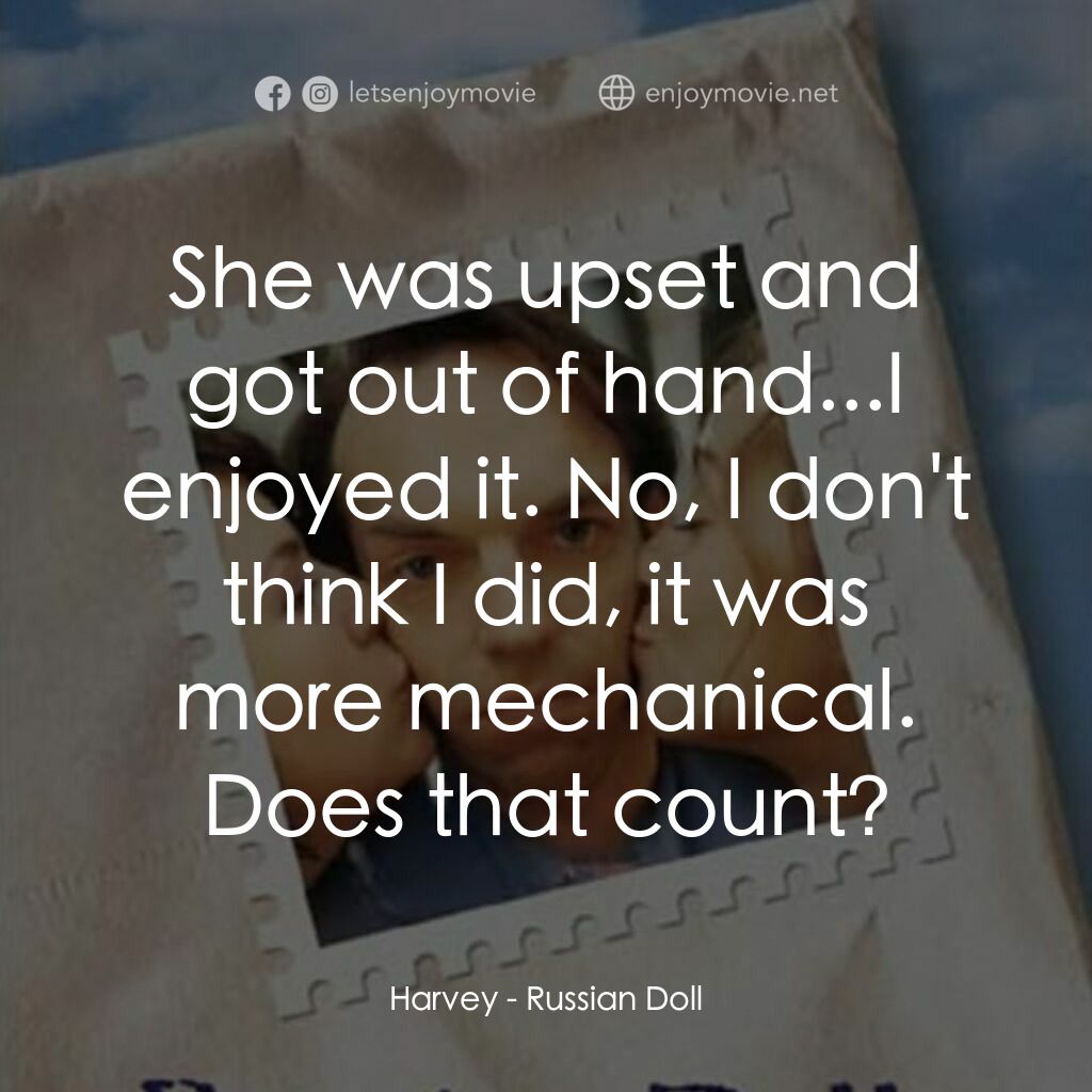《Russian Doll》經典台詞：Harvey:  She was upset and got out of hand...I enj ...