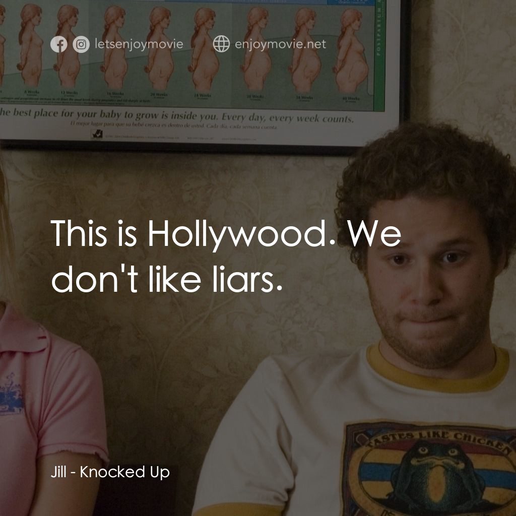 好孕臨門電影對白：Jill: This is Hollywood. We don't like liars.