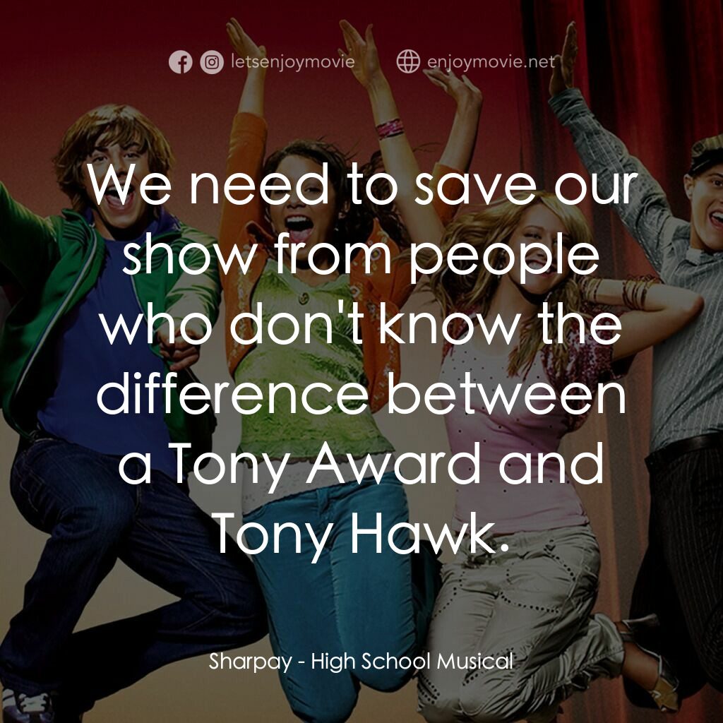 歌舞青春電影對白：Sharpay:  We need to save our show from people who don't know the difference betw