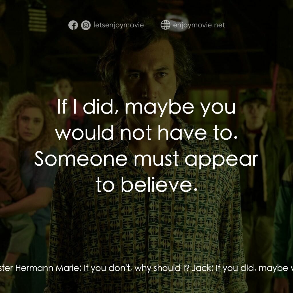 白噪音電影對白：Jack:  You don't believe in Heaven? A nun? Sister Hermann Marie:  If you don't, w