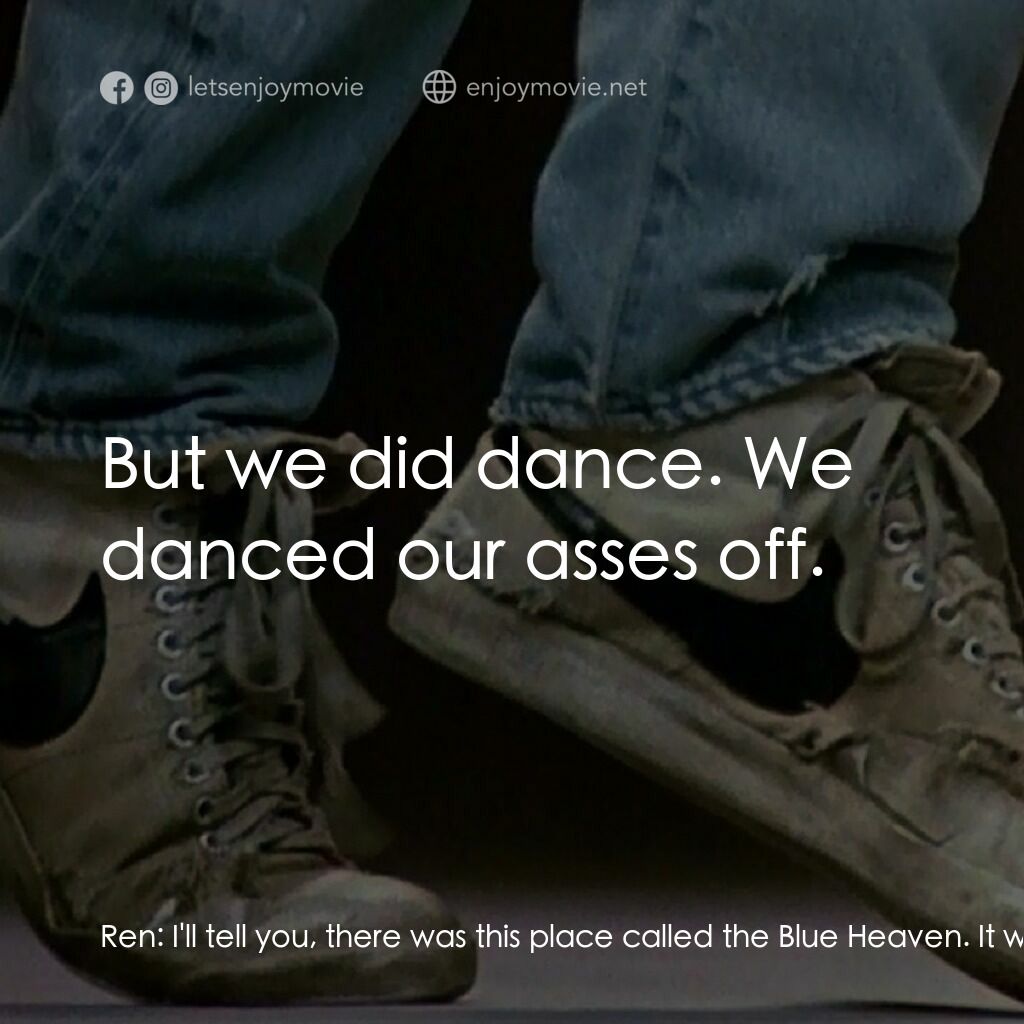 渾身是勁電影對白：Ren:  I'll tell you, there was this place called the Blue Heaven. It was great. H