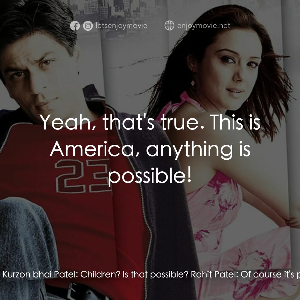 我們的愛沒有明天電影對白：Rohit Patel:  I want to get married, I want to have children, and... Kurzon bhai 