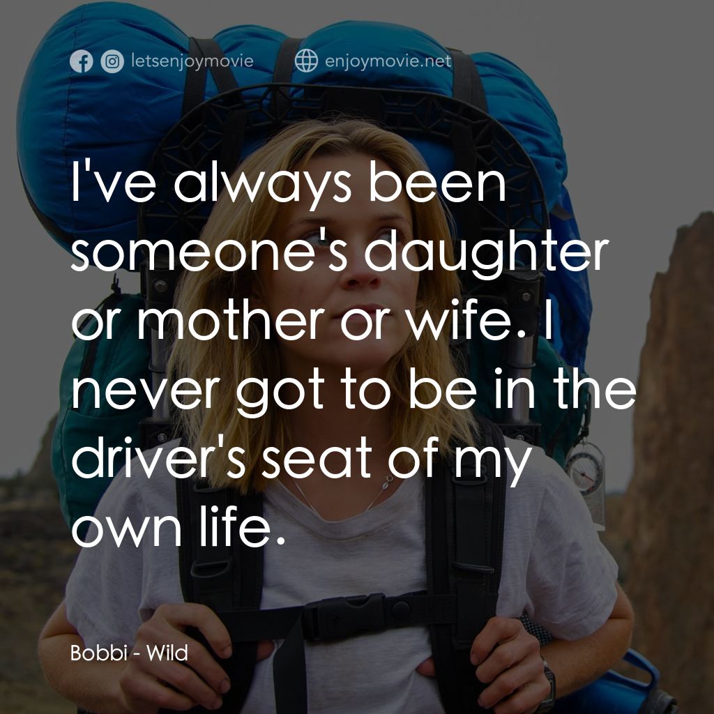 那時候，我只剩下勇敢電影對白：Bobbi: I've always been someone's daughter or mother or wife. I never got to be i