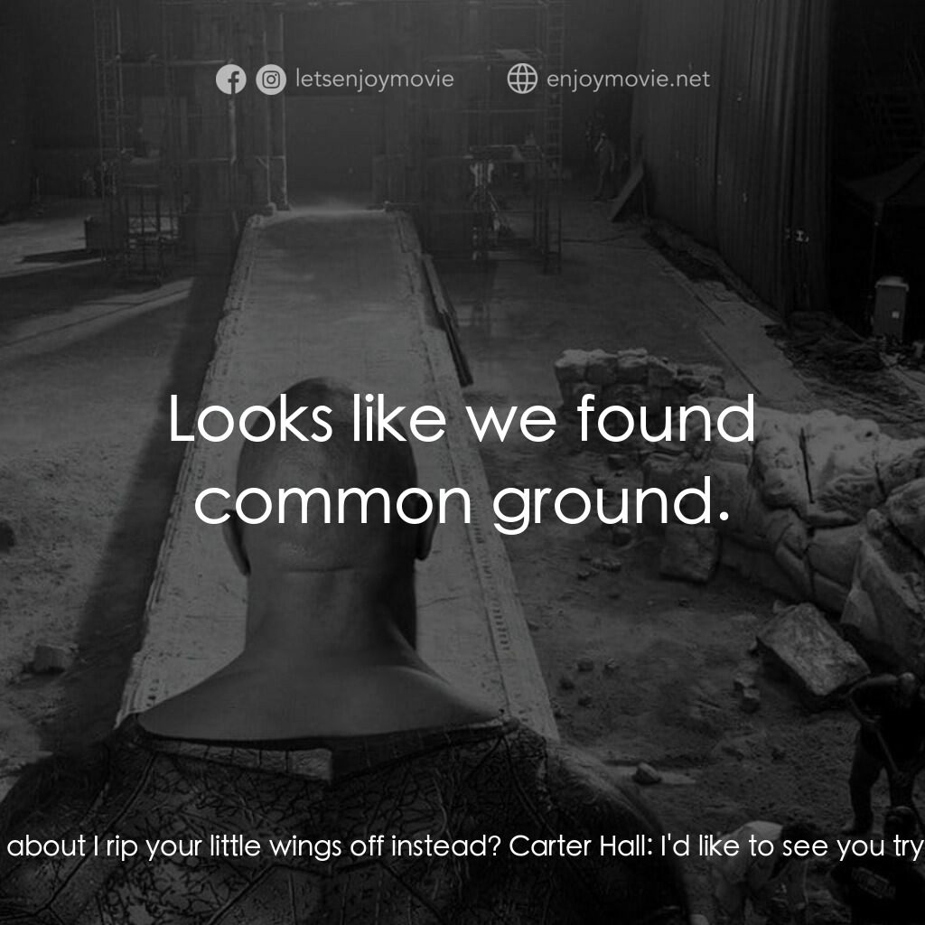 黑亞當電影對白：Black Adam:  I want you all to leave Kahndaq and never return. Carter Hall:  Glad