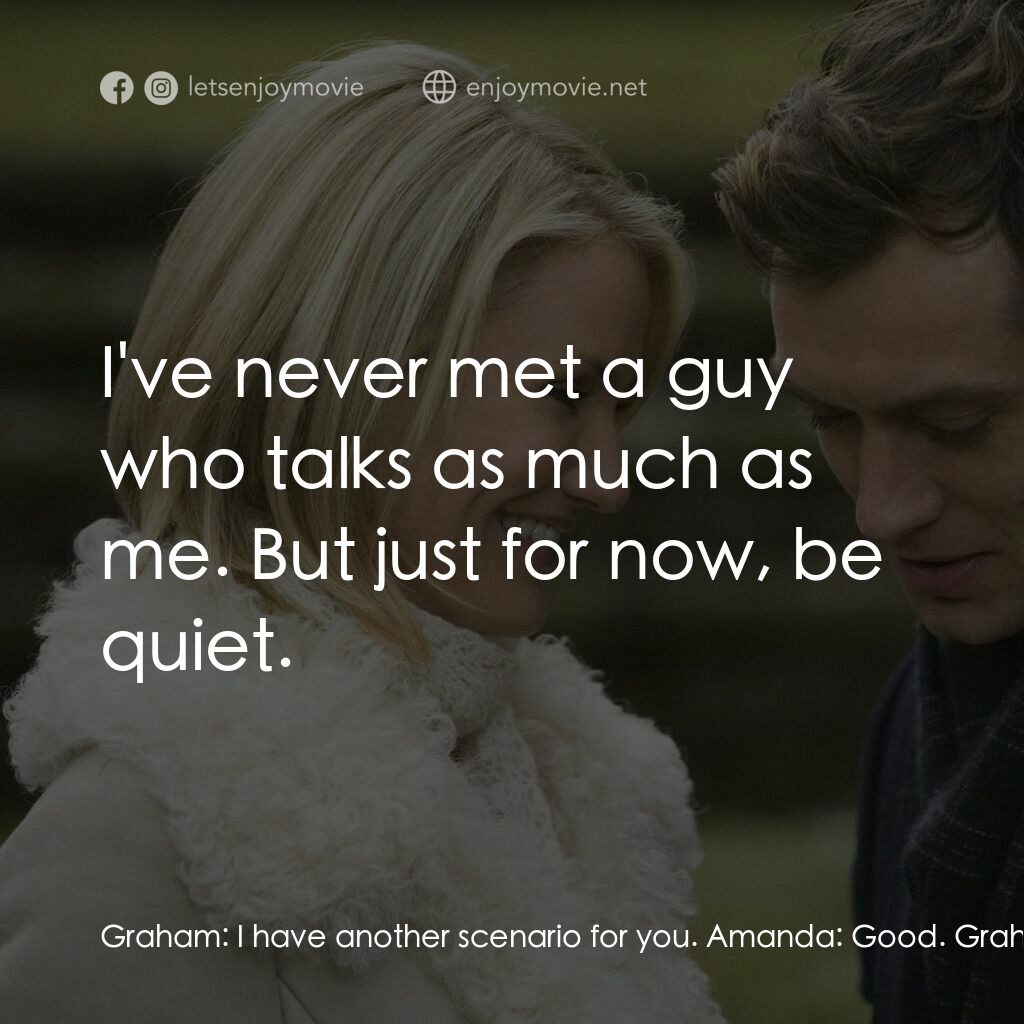 緣份精華遊電影對白：Graham:  I have another scenario for you. Amanda:  Good. Graham:  I am in love wi