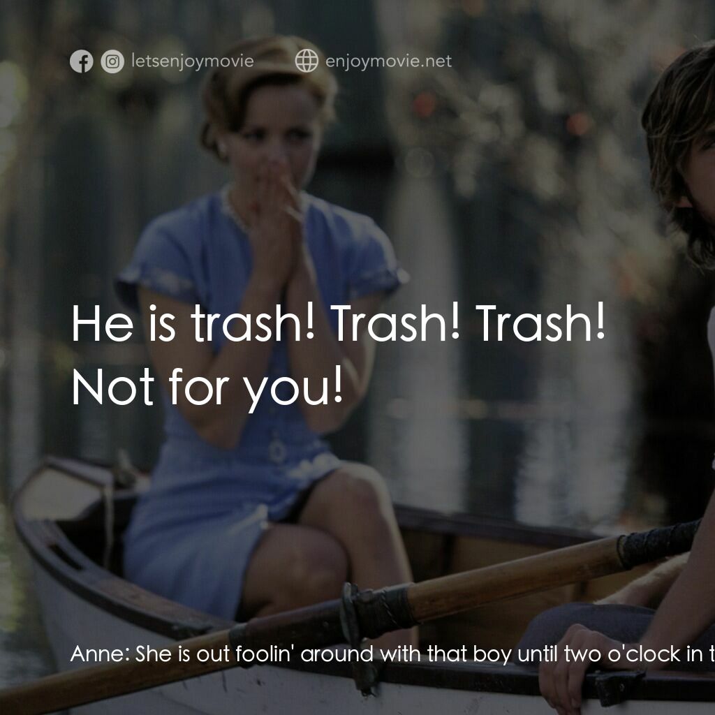 忘了、忘不了電影對白：Anne:  She is out foolin' around with that boy until two o'clock in the morning a