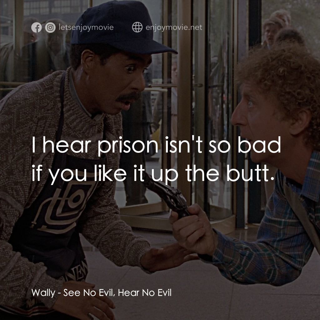 妙聽聞電影對白：Wally: I hear prison isn't so bad if you like it up the butt.