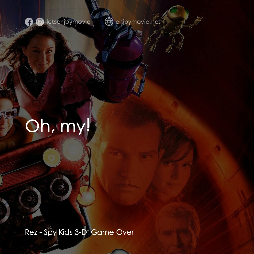 小鬼大間諜 3電影對白：Rez:  Oh, my!