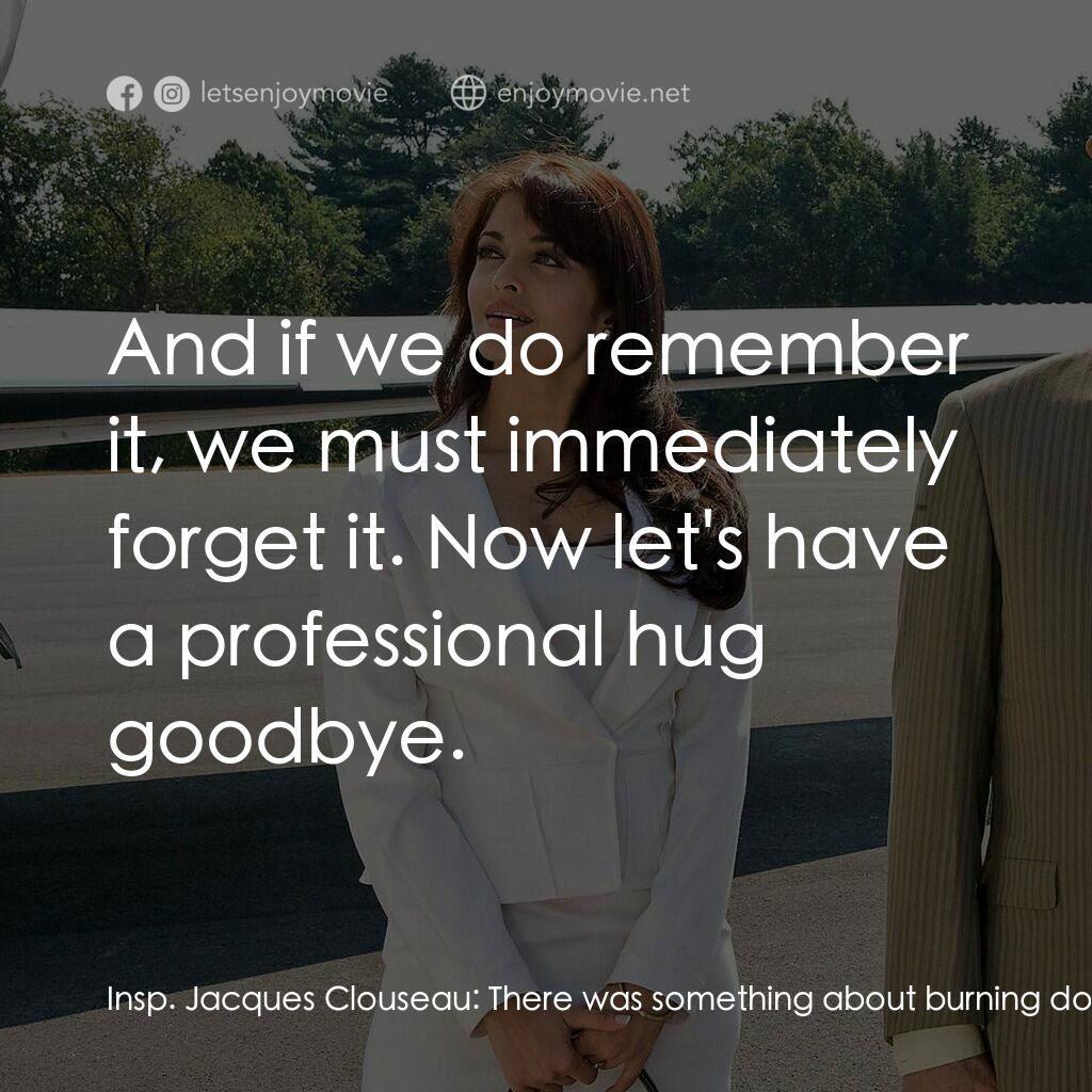 《傻豹遇著烏 Sir Sir 2》經典台詞：Insp. Jacques Clouseau:  There was something about ...