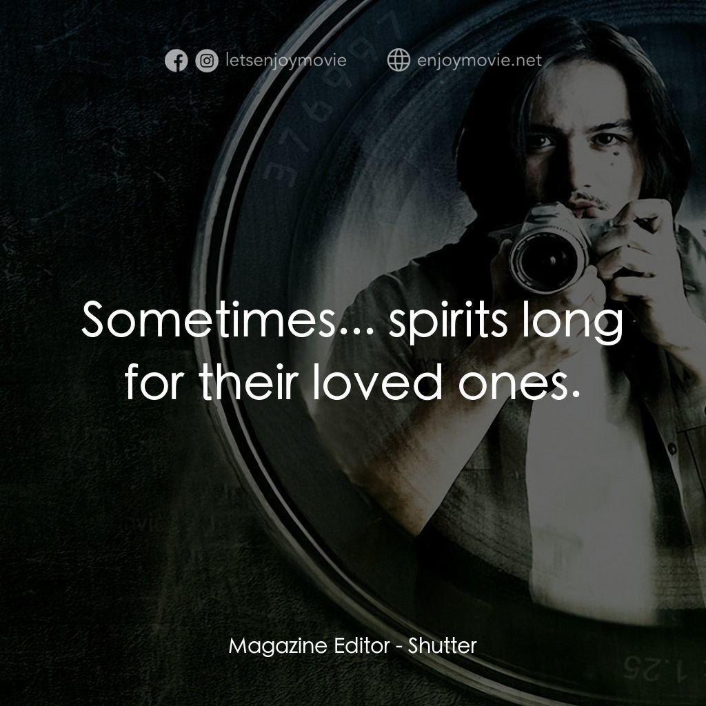 《鬼影》經典台詞：Magazine Editor: Sometimes... spirits long for the ...