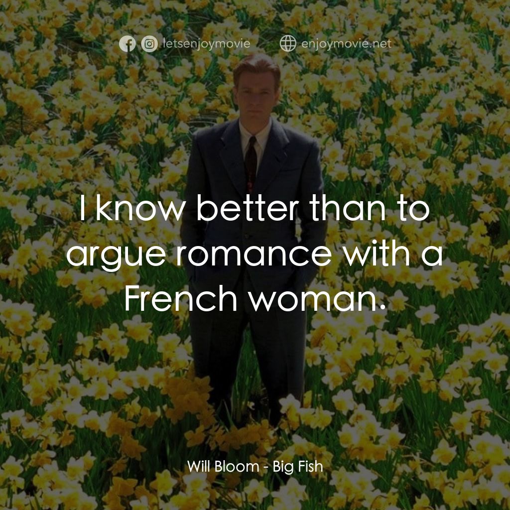 大智若魚電影對白：Will Bloom: I know better than to argue romance with a French woman.
