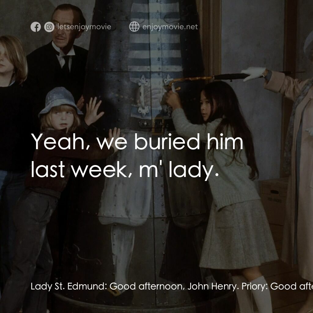 古堡風雲電影對白：Lady St. Edmund:  Good afternoon, John Henry. Priory:  Good afternoon, m' lady. L