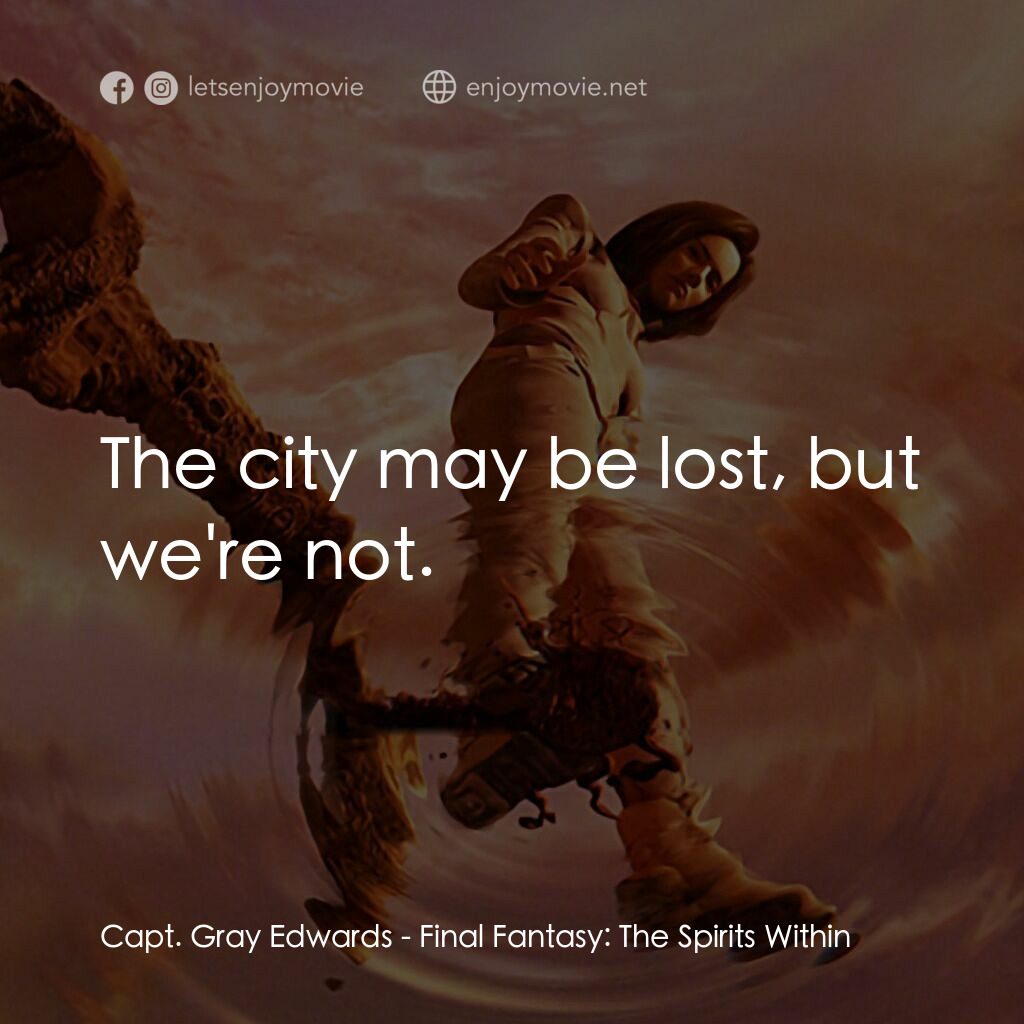 太空戰士電影對白：Capt. Gray Edwards:  The city may be lost, but we're not.