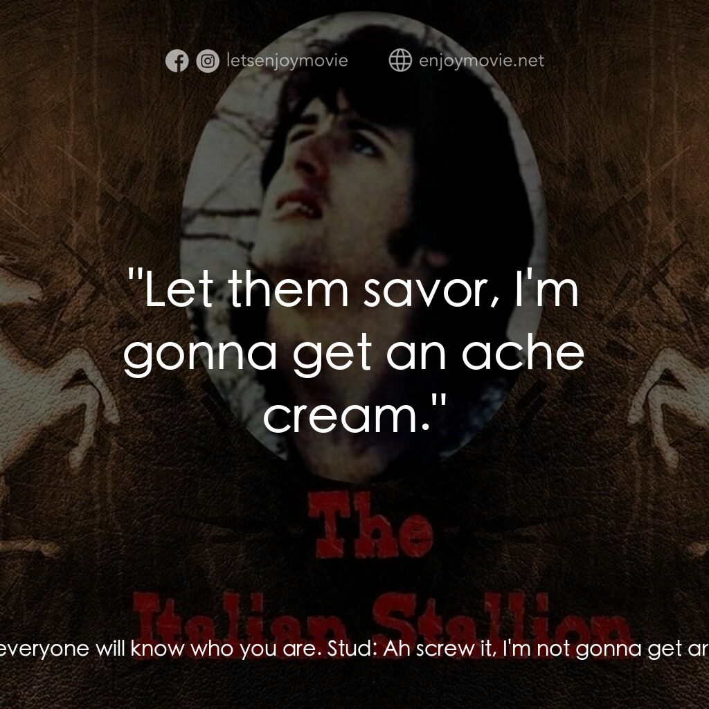 義大利種馬電影對白：Stud:  I wonder when they're gonna recognize me. Kitty:  Soon, everyone will know