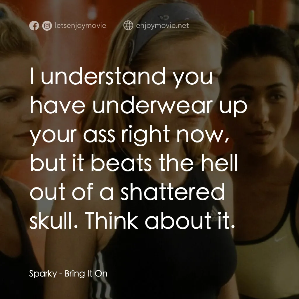 魅力四射電影對白：Sparky:  I understand you have underwear up your ass right now, but it beats the 