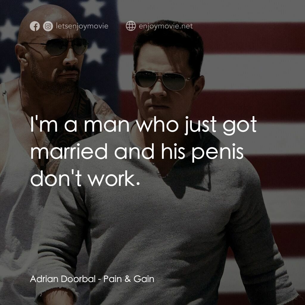 愛拚才會贏電影對白：Adrian Doorbal:  I'm a man who just got married and his penis don't work.