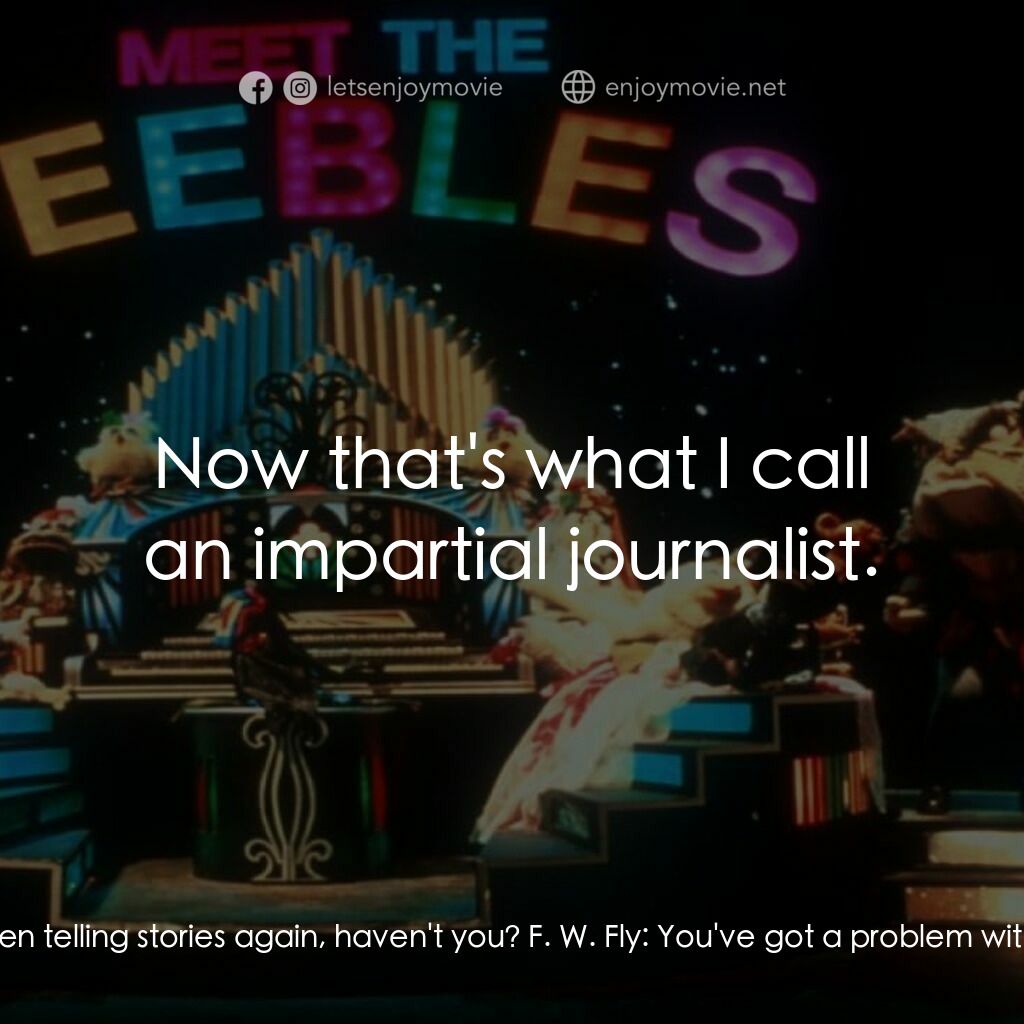 Meet the Feebles電影對白：Trevor:  I say, everyone! Who's the dirty person who did the great, big, stinky p