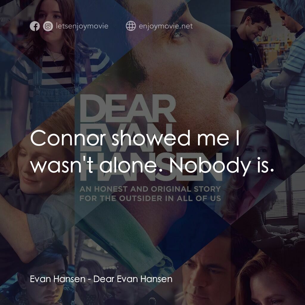 《親愛的艾文·漢森》經典台詞：Evan Hansen:  Connor showed me I wasn't alone. ...