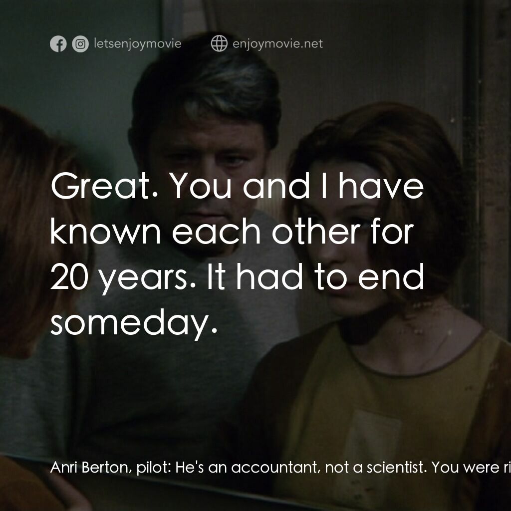 星球梭那里斯電影對白：Anri Berton, pilot:  He's an accountant, not a scientist. You were right. Nik Kel