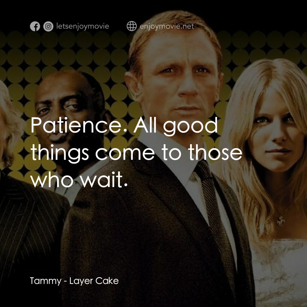 雙面任務電影對白：Tammy:  Patience. All good things come to those who wait.