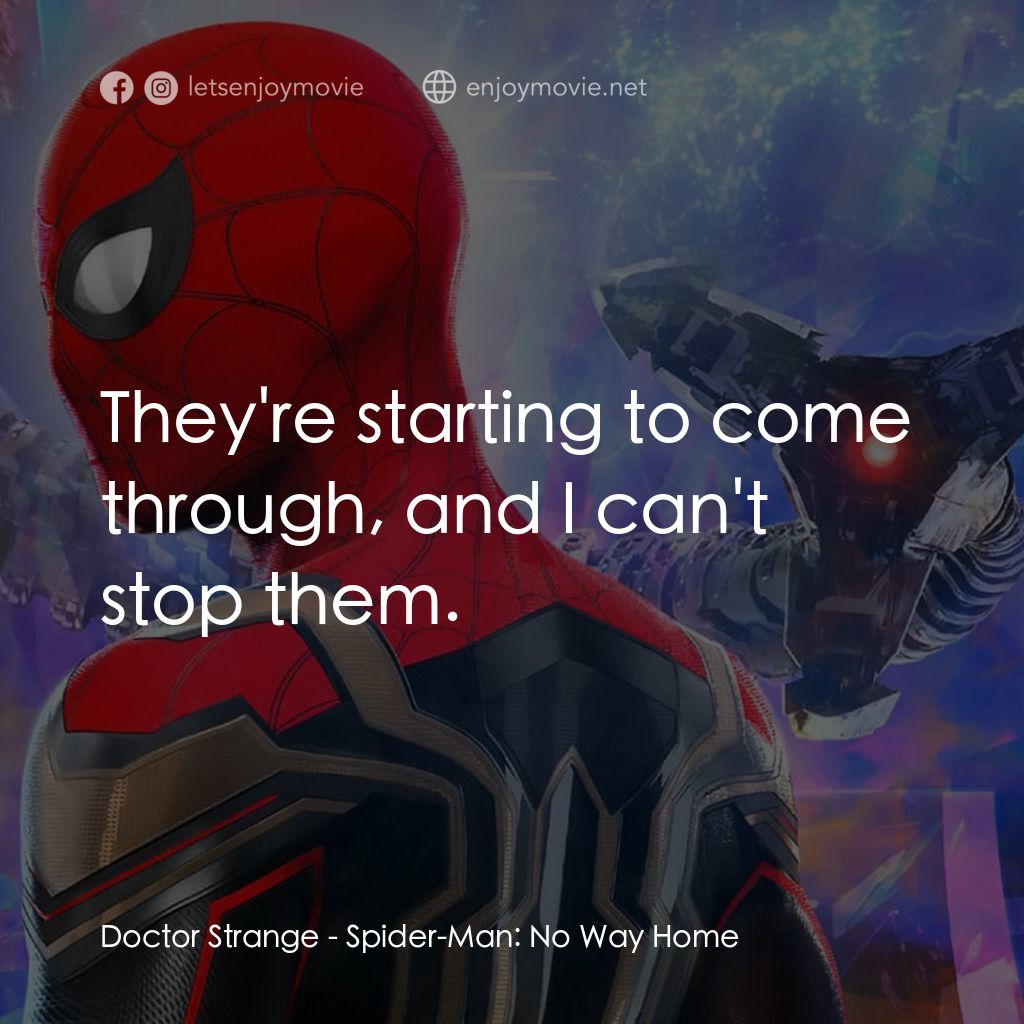蜘蛛俠：不戰無歸電影對白：Doctor Strange: They're starting to come through, and I can't stop them.