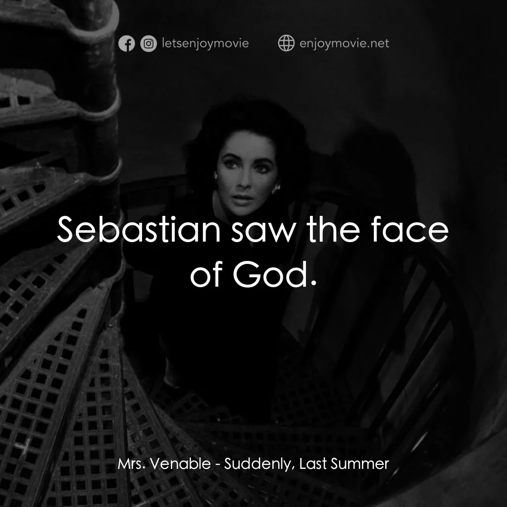 夏日痴魂電影對白：Mrs. Venable:  Sebastian saw the face of God.