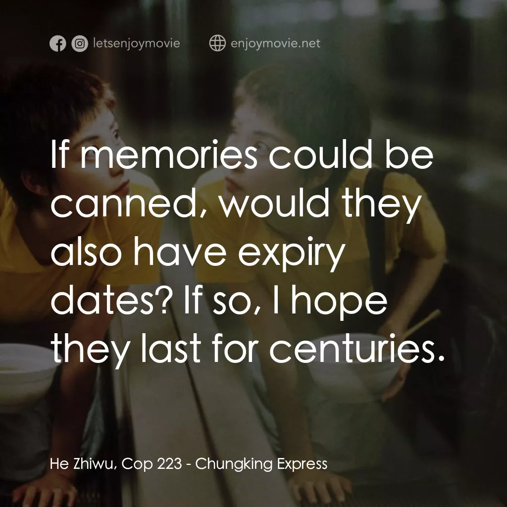重慶森林電影對白：He Zhiwu, Cop 223: If memories could be canned, would they also have expiry dates