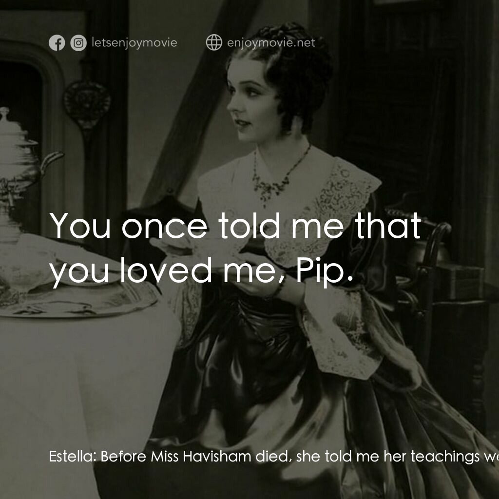 《Great Expectations》經典台詞：Estella:  Before Miss Havisham died, she told me h ...