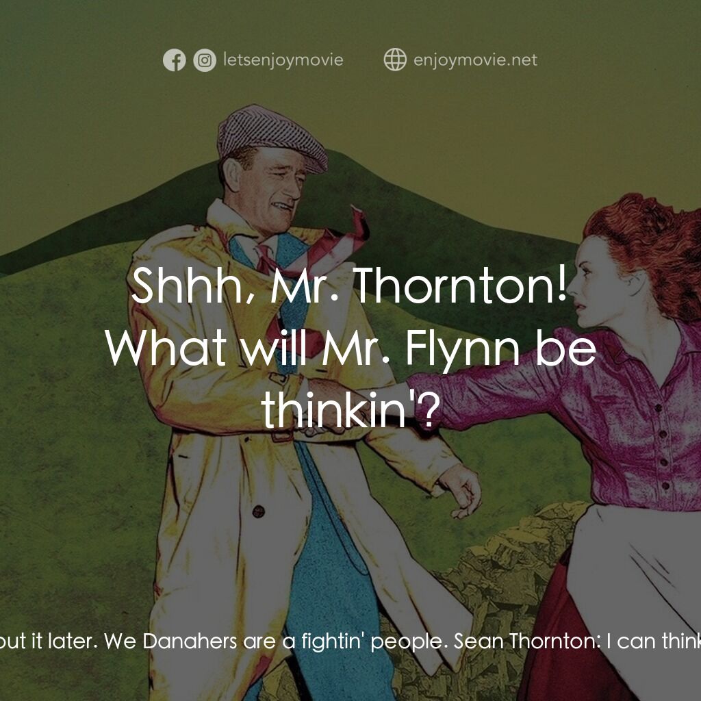 蓬門今始為君開電影對白：Mary Kate Danaher:  I have a fearful temper. You might as well know about it now 