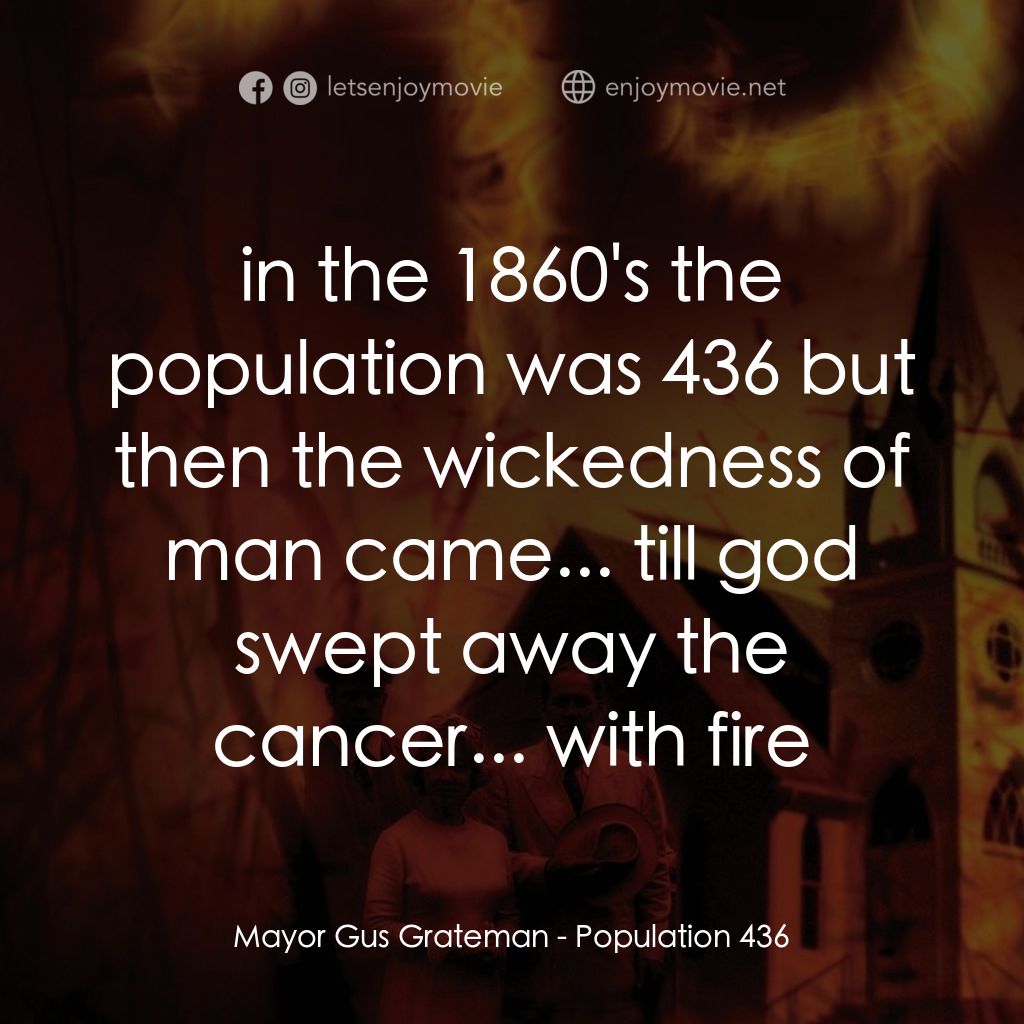 絕命人口 436電影對白：Mayor Gus Grateman: in the 1860's the population was 436 but then the wickedness 