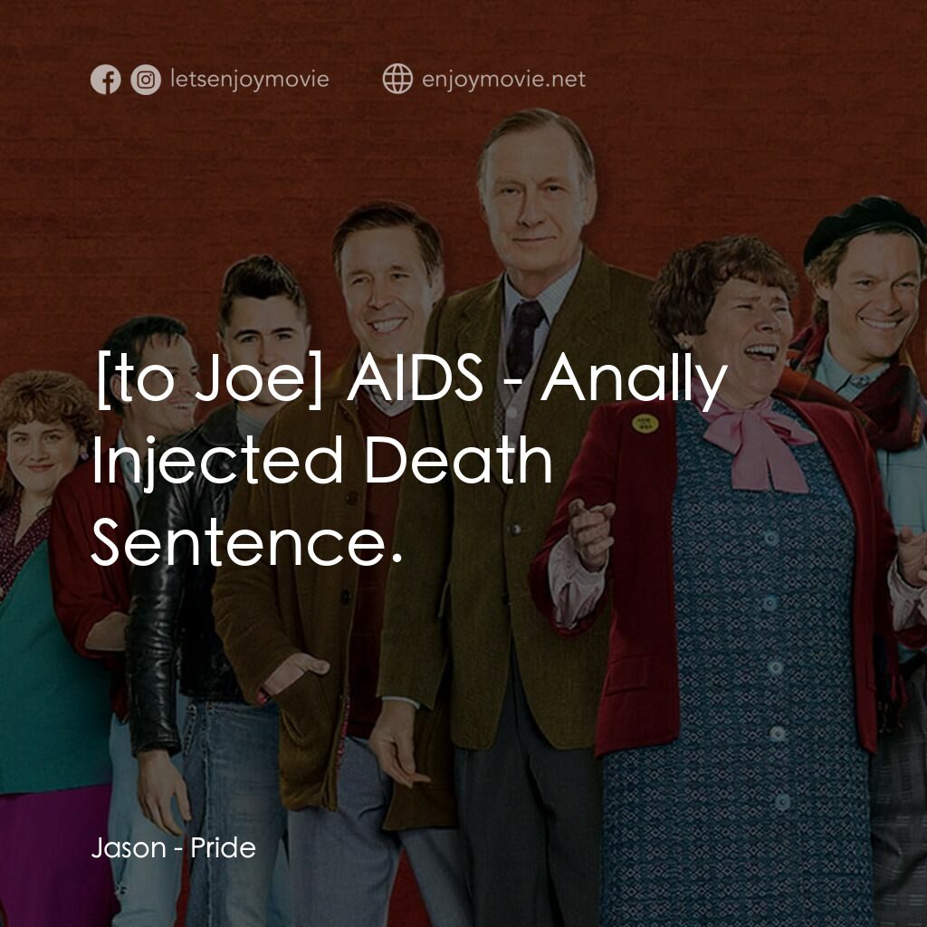 驕傲大聯盟電影對白：Jason:  AIDS - Anally Injected Death Sentence.